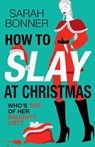 How to Slay at Christmas - Sarah Bonner - 9781836335528