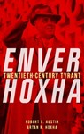 Enver Hoxha - Robert C. Austin ; Artan R. Hoxha - 9781836391661