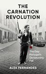 The Carnation Revolution - Alex Fernandes - 9781836430025