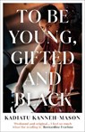 To Be Young, Gifted and Black - Kadiatu Kanneh-Mason - 9781836430735