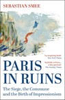 Paris in Ruins - Sebastian Smee - 9781836430797