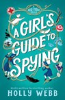 A Girl's Guide to Spying - Holly Webb - 9781836431213