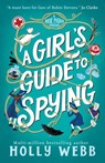 A Girl's Guide to Spying - Holly Webb - 9781836431213