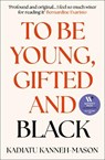 To Be Young, Gifted and Black - Kadiatu Kanneh-Mason - 9781836432289