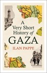 A Very Short History of Gaza - Ilan Pappe - 9781836433828