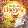 Everything Changes: A Soothing Story about Embracing Life's Changes - Igloobooks - 9781836504665