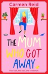 The Mum Who Got Away - Carmen Reid - 9781836565970