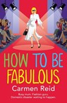 How to be Fabulous - Carmen Reid - 9781836566083