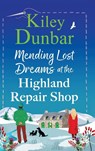 Mending Lost Dreams at the Highland Repair Shop - Kiley Dunbar - 9781836566762
