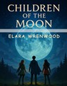 Children of the Moon - Elara Wrenwood - 9781836579458