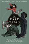 The Dark Triad - Brendan (BCA Assessment and Development Consultants Coleman ; Victor (Henley Business School Dulewicz - 9781836620570