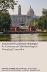 Sustainable Maintenance Strategies for Government Office Buildings in Emerging Economies - Khotso (Walter Sisulu University Dithebe ; Clinton Ohis (University of Johannesburg Aigbavboa ; Wellington Didibhuku (Walter Sisulu University Thwala ; Bhaven (Ohio University Naik - 9781836623779