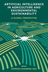 Artificial Intelligence in Agriculture and Environmental Sustainability - Ramesh Chandra (Vidyasagar University Das - 9781836625711
