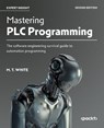 Mastering PLC Programming - Second Edition - M. T. White - 9781836642558