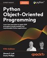 Python Object-Oriented Programming - Fifth Edition - Steven F. Lott ; Dusty Phillips - 9781836642596