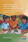 Supporting Asian American Students in Multicultural Contexts - Chaehyun Lee - 9781836680093