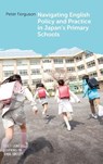 Navigating English Policy and Practice in Japan’s Primary Schools - Peter Ferguson - 9781836681519