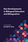 Key Developments in Bilingual Education and Bilingualism - Kendall A. King - 9781836682165