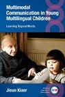 Multimodal Communication in Young Multilingual Children - Jieun Kiaer - 9781836683568