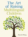 The Art of Raising Multilingual Children - Xiao-lei Wang - 9781836684473