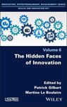 The Hidden Faces of Innovation - Patrick (IAE Paris - Sorbonne Business School Gilbert ; Martine (Cercle Innovation Management Expertise Le Boulaire - 9781836690931