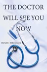The Doctor will see you now - Hugh J Thomson - 9781836712893