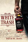 White Trash - David R. Scott - 9781836713418