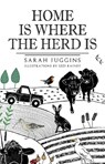 Home is Where the Herd is - Sarah Juggins - 9781836714200