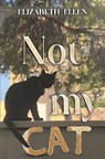 Not My Cat - Elizabeth Ellen - 9781836715115