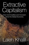 Extractive Capitalism - Laleh Khalili - 9781836740285