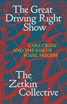 The Great Driving Right Show - The Zetkin Collective ; William Callison ; George Edwards ; Jacob McLean - 9781836740971