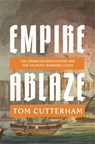 Empire Ablaze - Tom Cutterham - 9781836741459