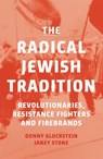 The Radical Jewish Tradition - Donny Gluckstein ; Janey Stone - 9781836741756
