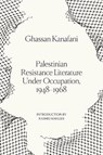 Palestinian Resistance Literature Under Occupation, 1948-1968 - Ghassan Kanafani - 9781836744450