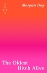 The Oldest Bitch Alive - Morgan (Author) Day - 9781836750093