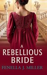A Rebellious Bride - Fenella J Miller - 9781836783336