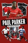 Tackling the Game - Paul Parker - 9781836801887