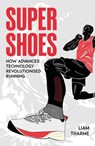 Super Shoes - Liam Tharme - 9781836802297