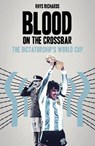 Blood on the Crossbar - Rhys Richards - 9781836802457