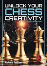 Unlock Your Chess Creativity - IM Richard Palliser - 9781836840213