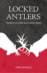 Locked Antlers - Mike Daniels - 9781836920243