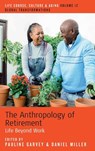 The Anthropology of Retirement - Pauline Garvey ; Daniel Miller - 9781836950370