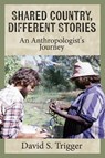 Shared Country, Different Stories - David S. Trigger - 9781836951483