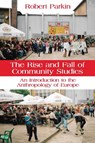 The Rise and Fall of Community Studies - Robert Parkin - 9781836951513