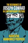 The Resonance of Joseph Conrad in Contemporary Culture - Agnieszka Adamowicz-Pospiech - 9781836951520