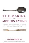 The Making of Modern Eating - Claudia Kreklau - 9781836953586