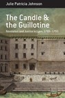 The Candle and the Guillotine - Julie Patricia Johnson - 9781836953746