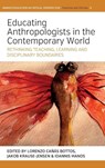 Educating Anthropologists in the Contemporary World - Lorenzo Canas Bottos ; Jakob Krause-Jensen ; Ioannis Manos - 9781836954798