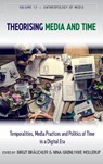 Theorising Media and Time - Birgit Brauchler ; Nina Grønlykke Mollerup - 9781836956815