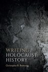 Writing Holocaust History - Christopher R. Browning - 9781836956822